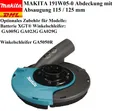 MAKITA 191W05-0 Abdeckung mit Absaugung 115/125mm GA005G-GA023G-GA029G-GA5050R