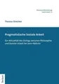 Pragmatistische Soziale Arbeit ~ Theresa Streicher ~  9783828848412