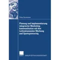 Planung und Implementierung integrierter Marketingkommunikation mit den Leitinstrumenten Werbung und Sportsponsoring von Philip Stockmann / Deutscher
