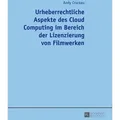 Urheberrechtliche Aspekte des Cloud Computing im Bereich der Lizenzierung von Filmwerken von Andy Crackau / Peter Lang / Taschenbuch