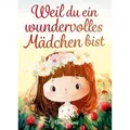 Weil du ein wundervolles Mädchen bist