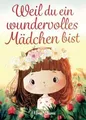 Weil du ein wundervolles Mädchen bist: Inspirierend... | Buch | Zustand sehr gut