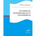 Grundsätze der Urlaubsübertragung und Urlaubsabgeltung