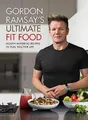 Gordon Ramsay Ultimate Fit Food: Mouth-watering rec by Ramsay, Gordon 1473652278