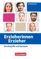 Erzieherinnen + Erzieher. Zu allen Ausgaben und Bänden - Kernbegriffe und Konzep