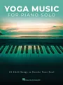 Yoga Music for Piano Solo: 24 Chill Songs to Soothe Your Soul