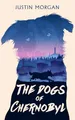 The Dogs of Chernobyl: A canine suspense book exploring the world's worst nuclear disaster: A Human Disaster, Through Animal Eyes