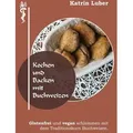 Kochen und Backen mit Buchweizen