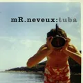 mR. Neveux Tuba (1998)  [CD]