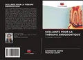SCELLANTS POUR LA THÉRAPIE ENDODONTIQUE Aishwarya Huded