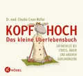 Ratgeber Kopf hoch – das kleine Überlebensbuch Soforthilfe bei Stress, Ärger un Claudia Croos-Müller