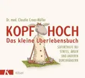 Kopf hoch  das kleine Überlebensbuch: Soforthilfe bei Stress, Ärger und anderen