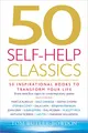 50 Self-Help Classics: 50 Inspirational Books to Transform Your Life from Timeless Sages to Contemporary Gurus