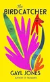 The Birdcatcher: FINALIST FOR THE 2022 ..., Jones, Gayl