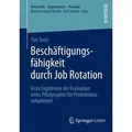 Beschäftigungsfähigkeit durch Job Rotation Erste Ergebnisse der Evaluation eines Pilotprojekts für Produktionsmitarbeiter