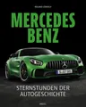 Mercedes-Benz: Sternstunden der Autogeschichte Löwisch, Roland: