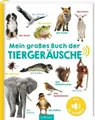 Mein großes Buch der Tiergeräusche Mit 50 Sounds
