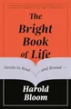 The Bright Book of Life: Novels to Re..., Bloom, Harold