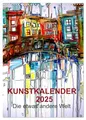Kunstkalender 2025 "Die etwas andere Welt" (Wandkalender 2025 DIN A3 hoch), CALVENDO Monatskalender