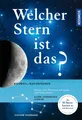 Welcher Stern ist das?: Sterne und Planeten erkennen und beobachten Joachim