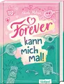 Forever kann mich mal: Umwerfend lustig und mitten aus dem Leben – Jugendbuch für Mädchen und Jungs ab 11 Jahre