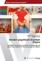 Kinder psychisch kranker Eltern: Inwiefern birgt die psychische Erkrankung von Eltern eine Gefahr für die Erziehung der Kinder