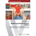 Kinder psychisch kranker Eltern Inwiefern birgt die psychische Erkrankung von Eltern eine Gefahr für die Erziehung der Kinder