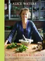 In the Green Kitchen: Techniques to Learn by Heart: A Cookbook