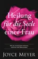 Heilung für die Seele einer Frau Wie du emotionalen Schmerz erkennst und über...