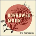 The Floorboards Borrowed Moon (CD)