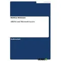 ARENA und Microsoft Access von Matthias Wichmann / GRIN Verlag / Taschenbuch