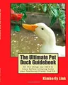 The Ultimate Pet Duck Guidebook: All..., Link, Kimberly