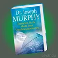 ENTDECKEN SIE DIE MACHT IHRES UNTERBEWUSSTSEINS NEU | JOSEPH MURPHY | Buch