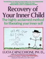Lucia Capacchio Recovery of Your Inner Child: The Highly Acclaimed (Taschenbuch)