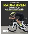 Marcus Baranski: Radfahren im Triathlon und Einzelzeitfahren: Mensch & Maschine