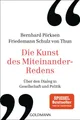 Sachbuch Die Kunst des Miteinander-Redens Über den Dialog in Gesellschaft und P Bernhard Pörksen, Friedemann Schulz Thun