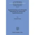 Kapitalerhaltung und aufsteigende Sicherheiten im reformierten Kapitalschutzrecht. Dissertationsschrift