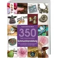 350 Tipps, Tricks & Techniken Schmuckherstellung