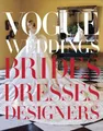 Vogue Weddings: Brides, Dresses, Designers by Hamish Bowles