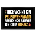 Hier wohnt EIN Feuerwehrmann wenn ich Nicht aufmache Bin ich im Einsatz Fußmatte XXL mit Brand Motiv