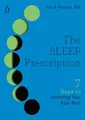 The Sleep Prescription: Seven Days to Unlocking Your Best Rest (The Seven Days Series, Band 2)