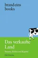 Das verkaufte Land Bauern, Böden und Kapital