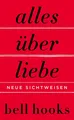 Alles über Liebe-Neue Sichtweisen von Bell Hooks (2021, gebunden) UNGELESEN