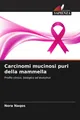 Carcinomi mucinosi puri della mammella Nora Naqos