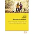 Nutrition and ADHD Omega-3 fatty acids, micronutrients and attention deficit hyperactivity disorder