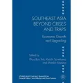 Southeast Asia beyond Crises and Traps Economic Growth and Upgrading