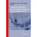 Materials Challenges and Testing for Supply of Energy and Resources