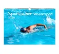 Seelenzauber Wandkalender Sportzauber Wassersport DIN A3 Kalender für 2026 Freizeit Sport Fit