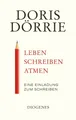 Leben, schreiben, atmen | Eine Einladung zum Schreiben | Doris Dörrie | Deutsch