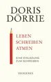 Leben, schreiben, atmen|Doris Dörrie|Buch mit Leinen-Einband|Deutsch